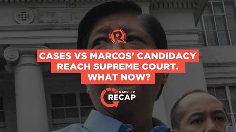 Rappler Recap Cases Vs Marcos Candidacy Reach Supreme Court What Now