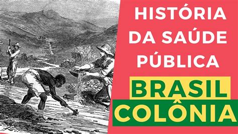 História da Saúde Pública BRASIL COLÔNIA YouTube