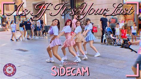 Kpop In Public Sidecam Blackpink 블랙핑크 마지막처럼 As If Its Your