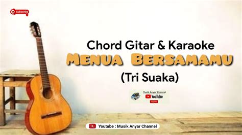 Chord Gitar Menua Bersamamu Tri Suaka Karaoke Akustik Youtube