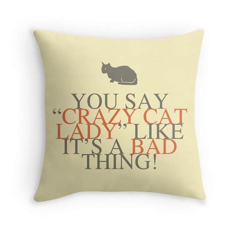 Crazy Cat Lady Humor A funny cat lover gift idea that says ‘You say ...