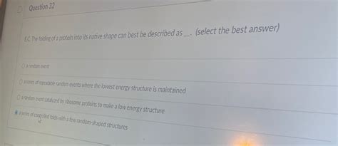 Solved Question 32E C The Folding Of A Protein Into Its Chegg