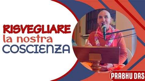 Risvegliare La Nostra Coscienza Prabhu Das YouTube