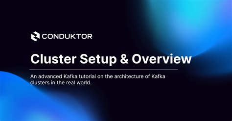 Kafka Cluster Setup Overview | Learn Apache Kafka with Conduktor