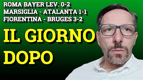 ROMA BAYER 0 2 MARSIGLIA ATALANTA 1 1 FIORENTINA BRUGES 3 2 SERATA