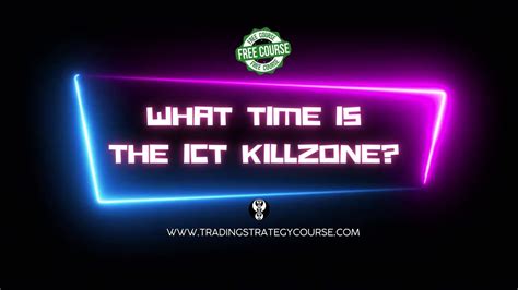 What Are Ict Kill Zones Times Utc Gmt For Traders Around The World