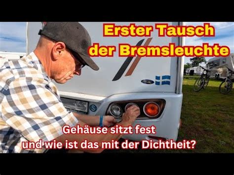 Tausch Der Bremsleuchte Am Wohnmobil Dichtheit Und Wenn Das