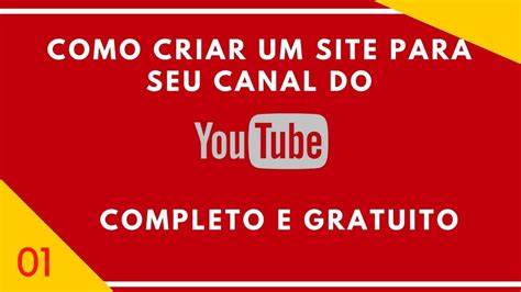 Como Criar Um Site Para O Canal Do Youtube Totalmente GrÁtis 🔵🔴 Parte01 Youtube