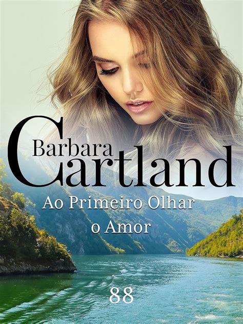 88 Ao Primeiro Olhar o Amor A Eterna Coleção de Barbara Cartland