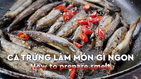 CÁ TrỨng ChiÊn TẨm VỊ Seasoned Smelt Youtube