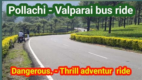 Pollachi Valparai Bus Travell Valparai Tourist Places Travel Guide