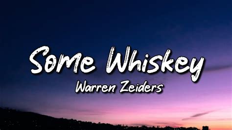 Warren Zeiders Some Whiskey Lyrics Youtube