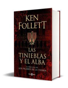 Las Tinieblas Y El Alba Saga Los Pilares De La Tierra Precuela Ken