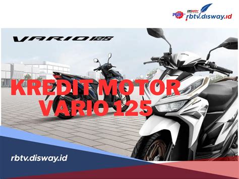 Cek Simulasi Kredit Motor Honda Vario Disini Dp Mulai Rp Jutaan