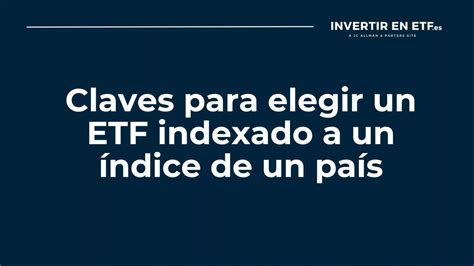 Claves Para Elegir Un Etf Indexado A Un índice De Un País Cómo