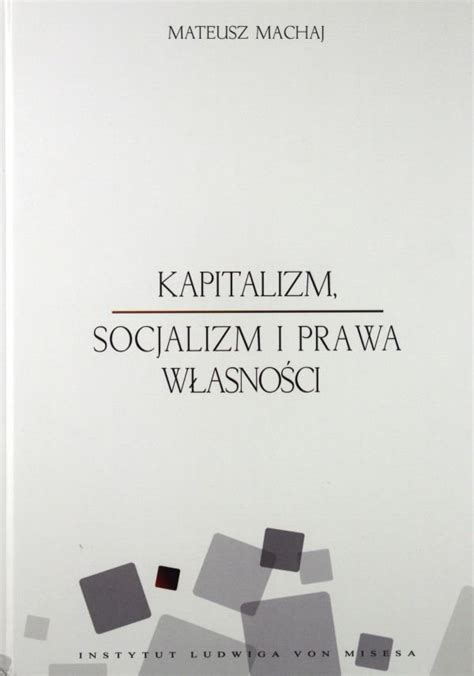 Kapitalizm Socjalizm I Prawa W Asno Ci Machaj Mateusz Ksi Ka W Empik