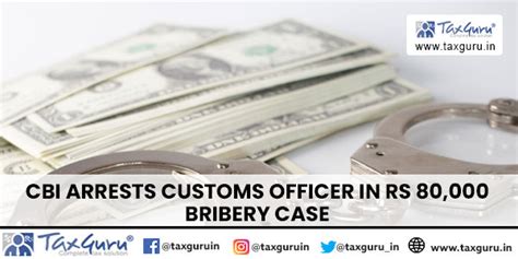 CBI Arrests Customs Officer In Rs 80 000 Bribery Case