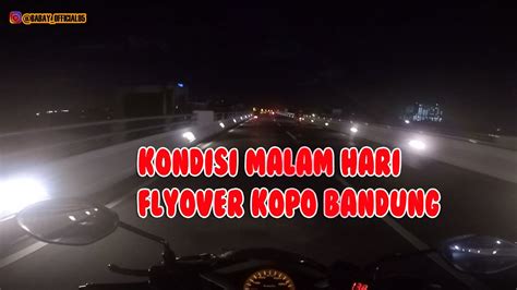 NIGHT RIDE FLYOVER KOPO BANDUNG KONDISI MALAM DI FLYOVER KOPO LEUWI