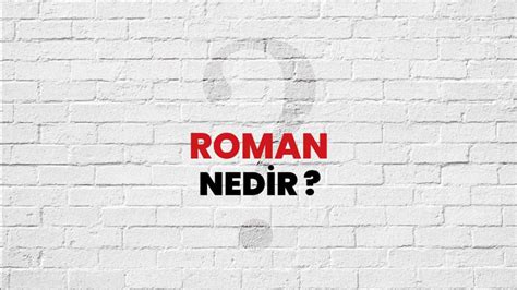 Roman Nedir Türk Edebiyatının Renkli Dünyası