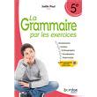 La Grammaire par les exercices 5e 2024 Cahier élève broché Joëlle