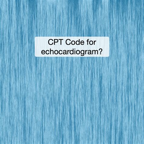 CPT Code for an echocardiogram? - CodingToday Insights