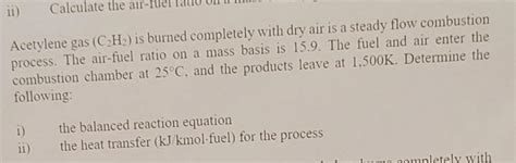 Solved Acetylene Gas C H Is Burned Completely With Dry Chegg