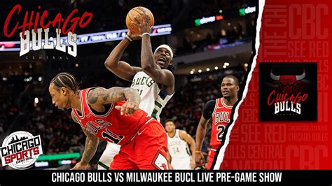 Chicago Bulls Vs Milwaukee Bucks Live Pre Game Show Youtube