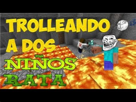 Trolleo A Dos niños ratas En Minecraft Super Epico YouTube