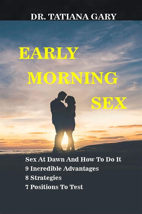 Early Morning Sex Sex At Dawn And How To Do It 9 Incredible Advantages 8 Strategies 7 Positions