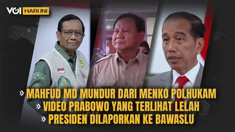 VIDEO VOI Today Mahfud MD Resigns Viral Prabowo S Video Looks Tired