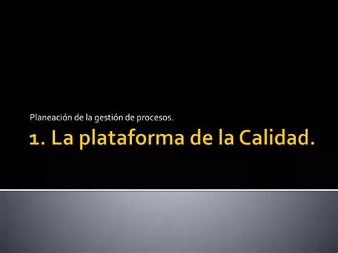 Ppt La Plataforma De La Calidad Powerpoint Presentation Free