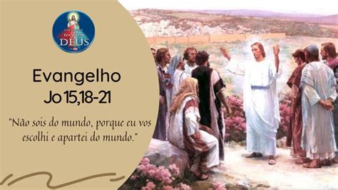 Evangelho de João 15 18 21 Reflexão Não sois do mundo porque eu