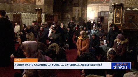 A Doua Parte A Canonului Mare La Catedrala Arhiepiscopal Din Gala I