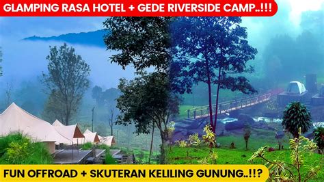 TERBARUUU GLAMPING DAN RIVERSIDE CAMP Agrowisata Gunung Mas Puncak