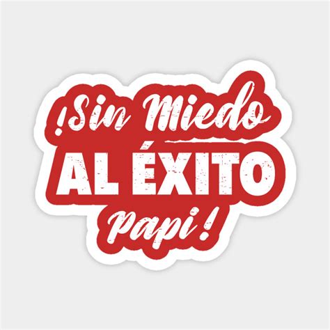 Sin Miedo Al Éxito Papi Grunge Design Sin Miedo Al Exito Papi