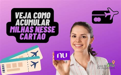 Aprenda acumular milhas usando o cartão Nubank e aproveite melhor suas