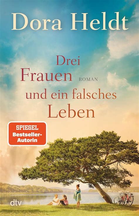 Drei Frauen Und Ein Falsches Leben Von Dora Heldt Buch