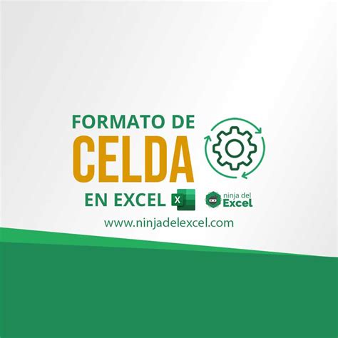 Formatear Celda En Excel Aprende Paso A Paso Ninja Del Excel