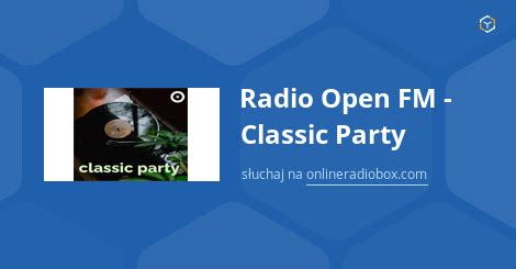 Radio Open Fm Classic Party Online Sluchaj Za Darmo Online Radio Box