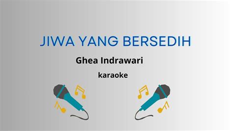 Jiwa Yang Bersedih Ghea Indrawari Karaoke Pop Indonesia Youtube