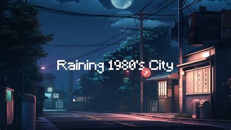 Raining In 1980s City Lofi Hip Hop Radio Lofi Hip Hop Chill