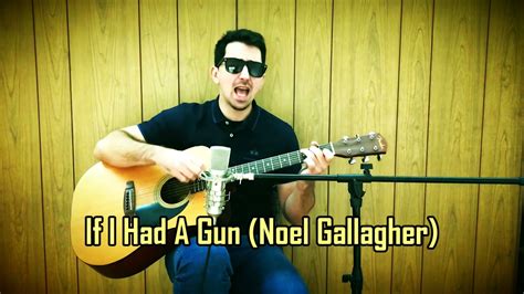 Agustin If I Had A Gun Noel Gallagher Cover YouTube