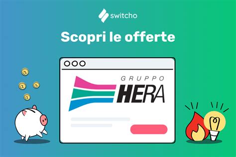 Hera Comm Luce E Gas Offerte Energia E Tariffe Switcho