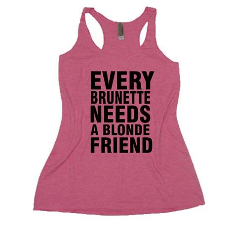 Every Brunette Needs A Blonde Friend Friends Tank Top Etsy Clothes Light Pink Tops