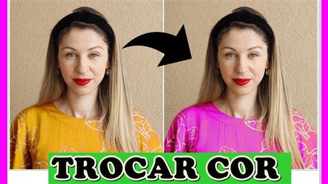 Como Mudar A Cor Da Roupa Na Foto Incr Vel E F Cil Youtube