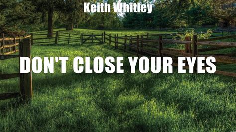 Keith Whitley Dont Close Your Eyes Lyrics What He Does Thick Skin