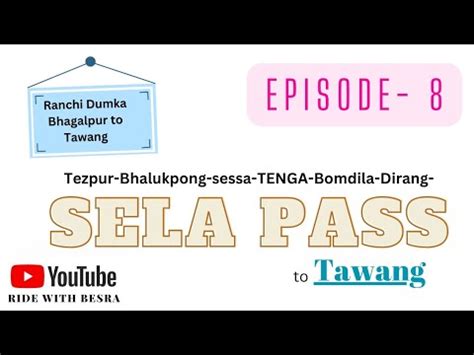 Episode Sela Pass Arunachal Pradesh Bike Ride Season Tawang