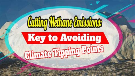 Cutting Methane Emissions Key To Avoiding Climate Tipping Points