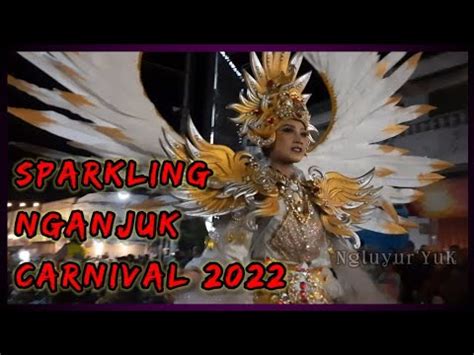 FESTIVAL SPARKLING NGANJUK CARNIVAL 2022 SANGAT MERIAH YouTube