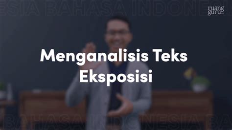 Video Belajar Menganalisis Teks Eksposisi Bahasa Indonesia Untuk Kelas 11